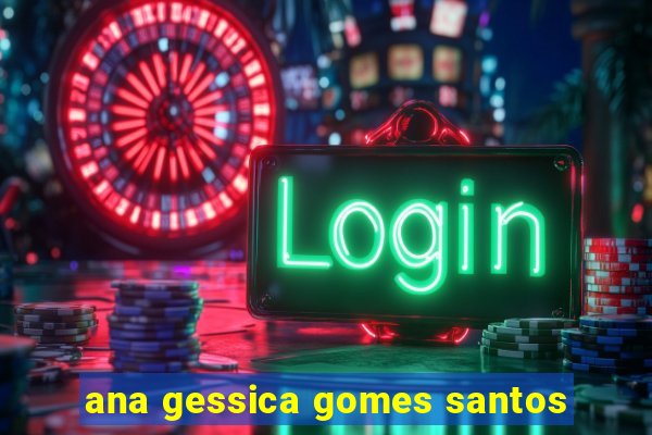 ana gessica gomes santos
